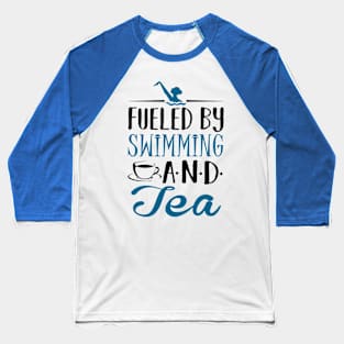 Fueled by Swimming and Tea Baseball T-Shirt